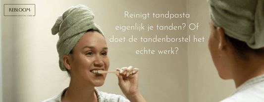 Reinigt tandpasta je tanden? Of doet de tandenborstel het echte werk?